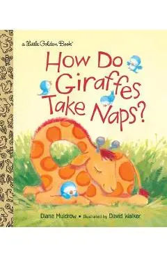 How Do Giraffes Take Naps? - Diane Muldrow