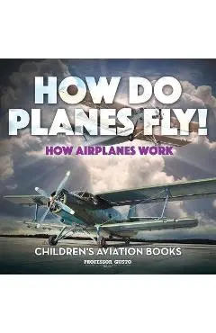How Do Planes Fly? How Airplanes Work - Children's Aviation Books - Gusto