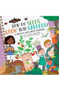 How Do Seeds Grow Into Gardens?: A Hands-On Book about Gardening - Clayton Grider