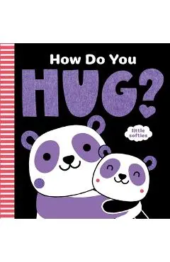 How Do You Hug?: A Little Softies Board Book - Kathryn Jewitt