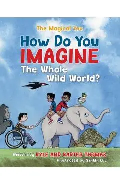 How Do You IMAGINE the Whole Wild World? - Kyle Thomas