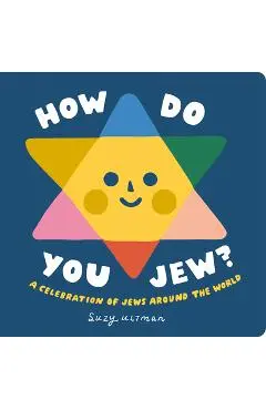 How Do You Jew?: A Celebration of Jews Around the World - Suzy Ultman