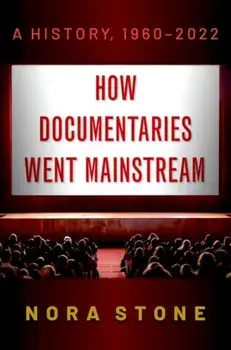 How Documentaries Went Mainstream. A History, 1960-2022, Paperback/***