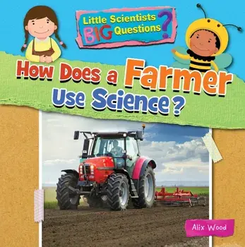 How Does a Farmer Use Science?, Paperback/Ruth Owen