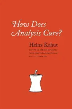 How Does Analysis Cure?, Paperback/Heinz Kohut