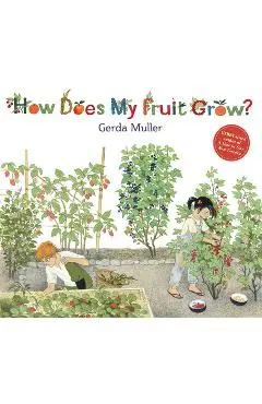 How Does My Fruit Grow? - Gerda Muller