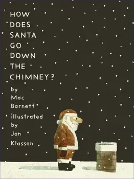 How Does Santa Go Down the Chimney?, Hardback/Mac Barnett