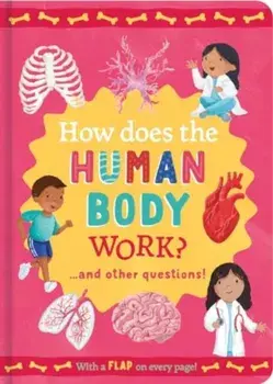How Does the Human Body Work?. and other questions, Hardback/Rachel Moss
