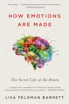 How Emotions Are Made: The Secret Life of the Brain, Paperback/Lisa Feldman Barrett