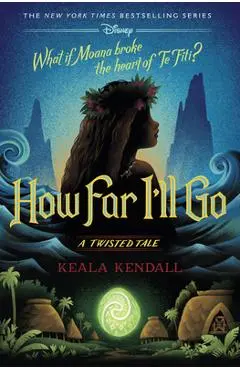 How Far I'll Go: A Twisted Tale - Keala Kendall
