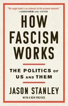 How Fascism Works: The Politics of Us and Them, Paperback/Jason Stanley