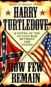 How Few Remain, Paperback/Harry Turtledove