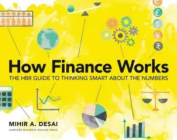 How Finance Works: The HBR Guide to Thinking Smart about the Numbers, Paperback/Mihir Desai