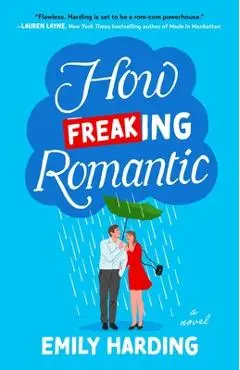 How Freaking Romantic - Emily Harding