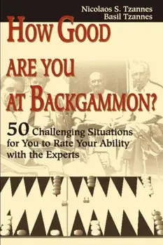 How Good Are You at Backgammon?: 50 Challenging Situations for You to Rate Your Ability with the Experts, Paperback/Nicolaos S. Tzannes