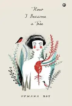 How I Became a Tree, Hardcover/Sumana Roy