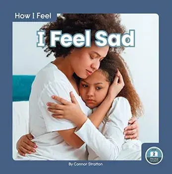 How I Feel: I Feel Sad, Paperback/Connor Stratton