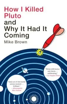 How I Killed Pluto and Why It Had It Coming, Paperback/Mike Brown