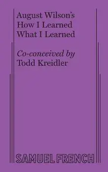 How I Learned What I Learned, Paperback/August Wilson
