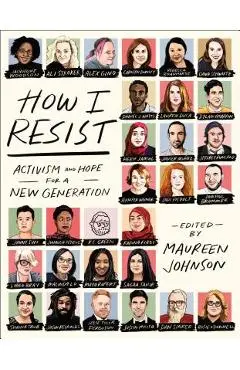 How I Resist: Activism and Hope for a New Generation - Maureen Johnson