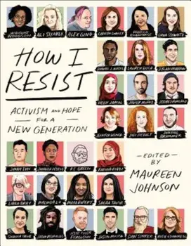How I Resist: Activism and Hope for a New Generation, Paperback/Maureen Johnson