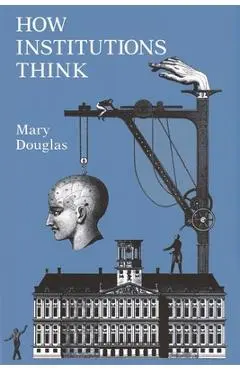 How Institutions Think - Mary Douglas