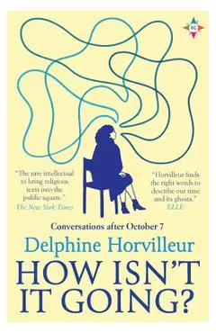 How Isn't It Going?: Conversations After October 7 - Delphine Horvilleur