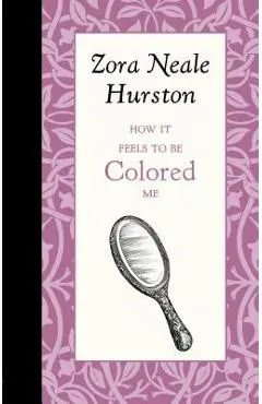 How It Feels to Be Colored Me - Zora Hurston