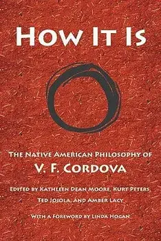 How It Is: The Native American Philosophy of V. F. Cordova, Paperback/V. F. Cordova