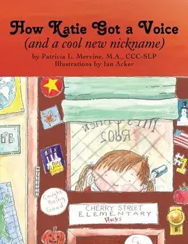 How Katie Got a Voice: (And a Cool New Nickname), Paperback/M. a. CCC Mervine