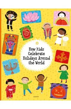 How Kids Celebrate Holidays Around the World - Pavla Hanackova
