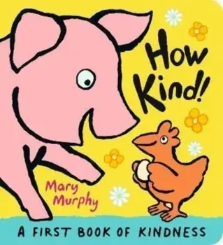 How Kind!, Board book/Mary Murphy