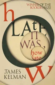 How Late It Was How Late, Paperback/James Kelman