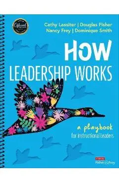 How Leadership Works: A Playbook for Instructional Leaders - Cathy J. Lassiter