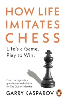 How Life Imitates Chess, Paperback/Garry Kasparov