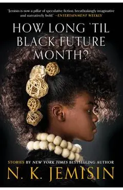 How Long 'til Black Future Month?: Stories - N. K. Jemisin