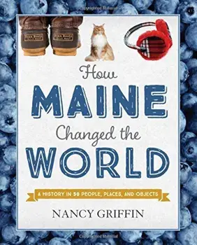 How Maine Changed the World, Hardcover/Nancy Griffin
