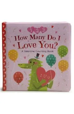 How Many Do I Love You? a Valentine Counting Book - Mei St�yva