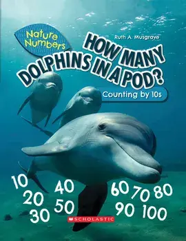 How Many Dolphins In a Pod? (Nature Numbers) (Library Edition). Counting By 10's, Hardback/Ruth Musgrave