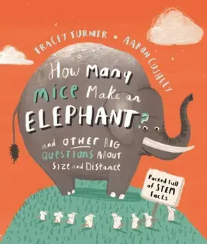 How Many Mice Make An Elephant?. And Other Big Questions about Size and Distance, Paperback/Tracey Turner
