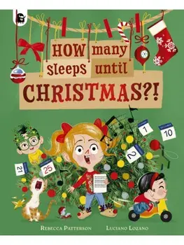 How Many Sleeps Until Christmas?!, Paperback/Rebecca Patterson