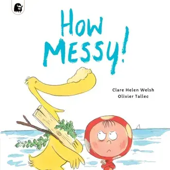 How Messy!, Paperback/Clare Helen Welsh