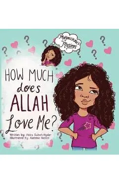 How Much Does Allah Love Me - Heba Subeh-hyder