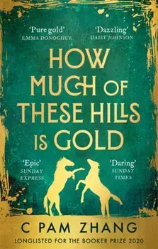 How Much of These Hills is Gold. Longlisted for the Booker Prize 2020, Paperback/C Pam Zhang