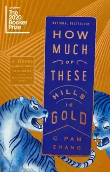 How Much of These Hills Is Gold, Paperback/C. Pam Zhang