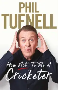 How Not to be a Cricketer, Paperback/Phil Tufnell