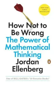 How Not to Be Wrong: The Power of Mathematical Thinking, Paperback/Jordan Ellenberg