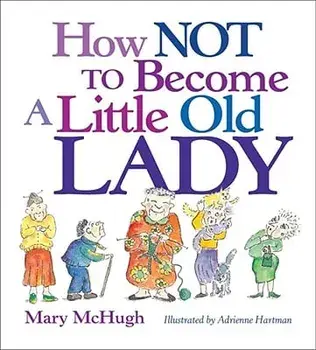 How Not to Become a Little Old Lady: A Mini Gift Book, Novelty/Mary McHugh