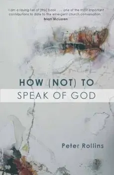 How (Not) to Speak of God, Paperback/Peter Rollins