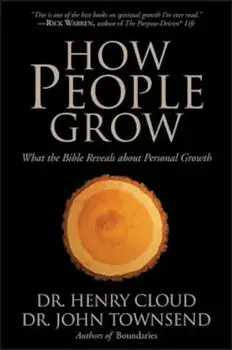 How People Grow: What the Bible Reveals about Personal Growth, Paperback/Henry Cloud